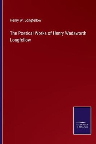 Cover of The Poetical Works of Henry Wadsworth Longfellow