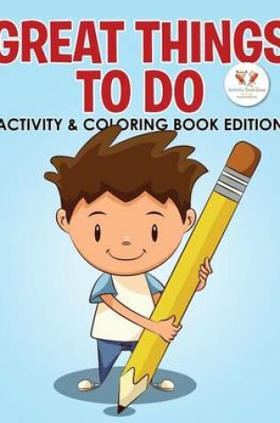 Cover of Great Things to Do Activity & Coloring Book Edition