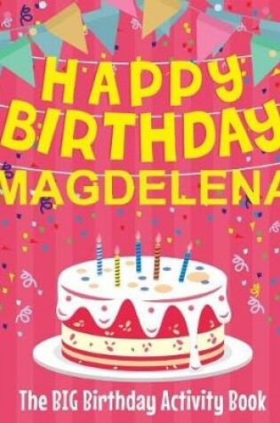 Cover of Happy Birthday Magdelena - The Big Birthday Activity Book