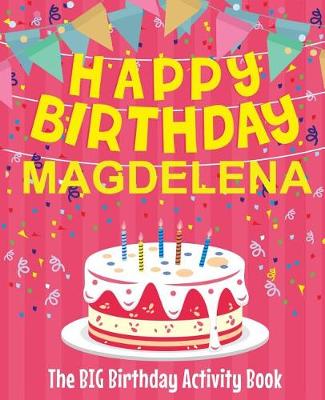 Book cover for Happy Birthday Magdelena - The Big Birthday Activity Book