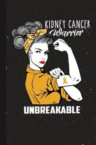 Cover of Kidney Cancer Warrior Unbreakable