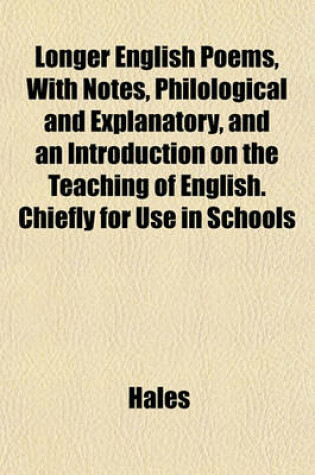 Cover of Longer English Poems, with Notes, Philological and Explanatory, and an Introduction on the Teaching of English. Chiefly for Use in Schools