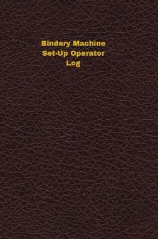 Cover of Bindery Machine Set-Up Operator Log