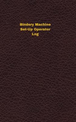 Book cover for Bindery Machine Set-Up Operator Log