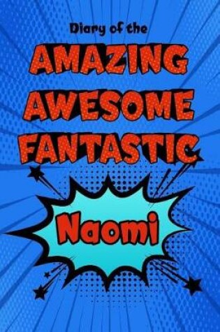 Cover of Diary of the Amazing Awesome Fantastic Naomi