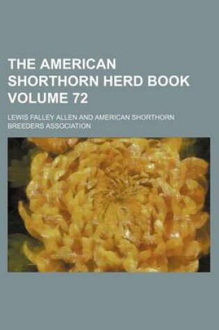 Cover of The American Shorthorn Herd Book Volume 72