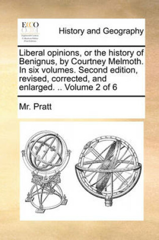 Cover of Liberal opinions, or the history of Benignus, by Courtney Melmoth. In six volumes. Second edition, revised, corrected, and enlarged. .. Volume 2 of 6