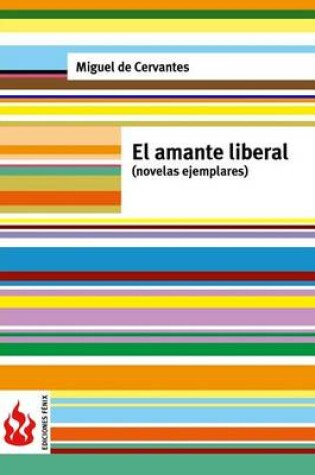 Cover of El amante liberal (novelas ejemplares)