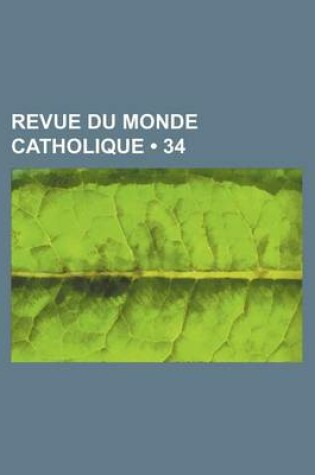 Cover of Revue Du Monde Catholique (34 )