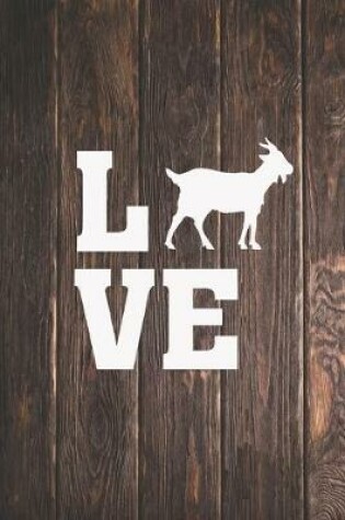 Cover of I Love Goats - Goat Animal Lover Journal