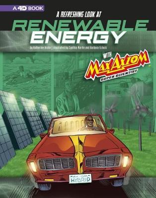 Book cover for A Refreshing Look at Renewable Energy with Max Axiom, Super Scientist: 4D an Augmented Reading Science Experience (Graphic Science 4D)