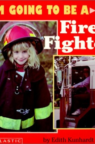 Cover of I'm Going to be a Fire Fighter