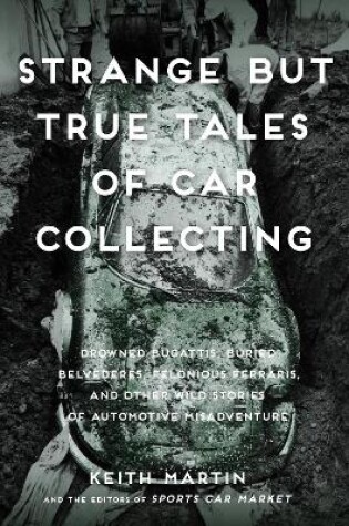 Cover of Strange But True Tales of Car Collecting