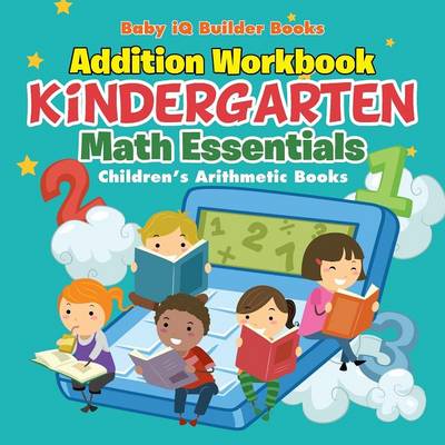 Book cover for Addition Workbook Kindergarten Math Essentials Children's Arithmetic Books