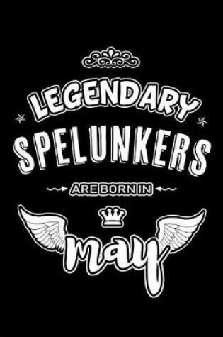 Cover of Legendary Spelunkers are born in May