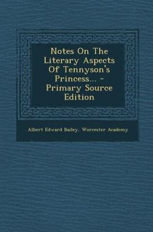 Cover of Notes on the Literary Aspects of Tennyson's Princess... - Primary Source Edition