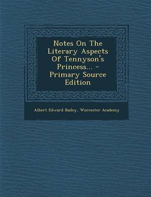 Book cover for Notes on the Literary Aspects of Tennyson's Princess... - Primary Source Edition