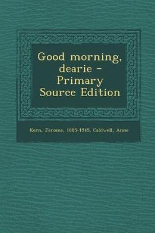 Cover of Good Morning, Dearie - Primary Source Edition