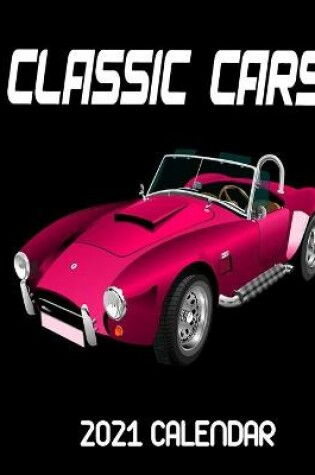 Cover of Classic Cars 2021 Calendar