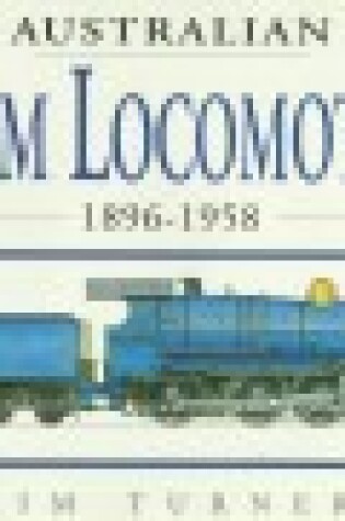 Cover of Australian Steam Locomotives, 1886-1958