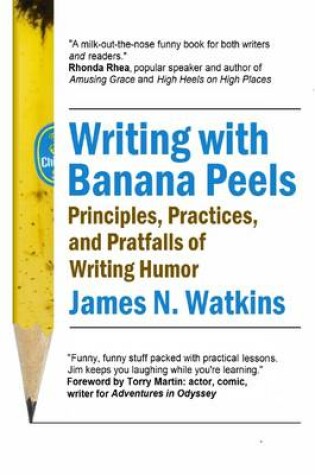 Cover of Writing with Banana Peels: Principles, Practices, and Pratfalls of Writing Humor