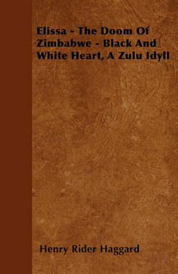 Book cover for Elissa - The Doom Of Zimbabwe - Black And White Heart, A Zulu Idyll