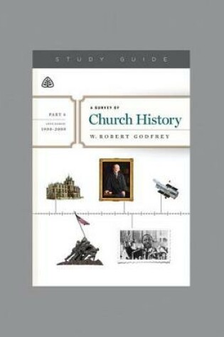 Cover of Survey of Church History, Part 6 A.D. 1900-2000, A