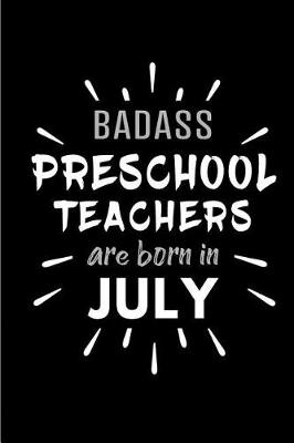 Book cover for Badass Preschool Teachers Are Born In July