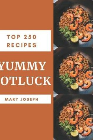 Cover of Top 250 Yummy Potluck Recipes