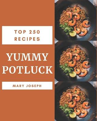 Book cover for Top 250 Yummy Potluck Recipes