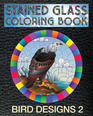 Book cover for Bird Designs 2 Stained Glass Coloring Book