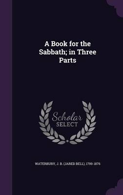Book cover for A Book for the Sabbath; In Three Parts