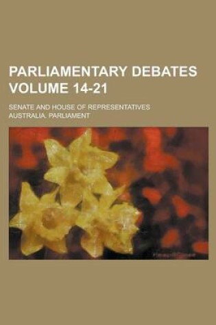 Cover of Parliamentary Debates; Senate and House of Representatives Volume 14-21