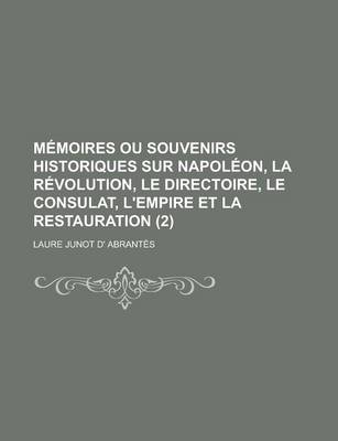 Book cover for Memoires Ou Souvenirs Historiques Sur Napoleon, La Revolution, Le Directoire, Le Consulat, L'Empire Et La Restauration (2)