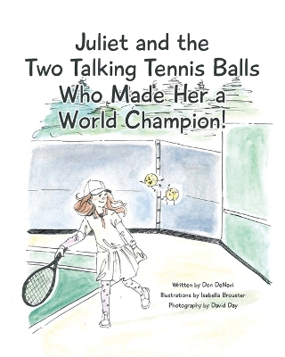 Book cover for Juliet and the Two Talking Tennis Balls Who Made Her a World Champion!