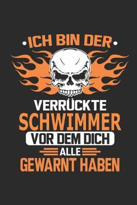 Book cover for Ich bin der verruckte Schwimmer vor dem dich alle gewarnt haben