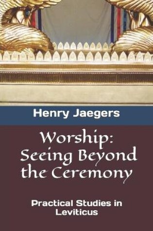 Cover of Worship, Seeing Beyond the Ceremony