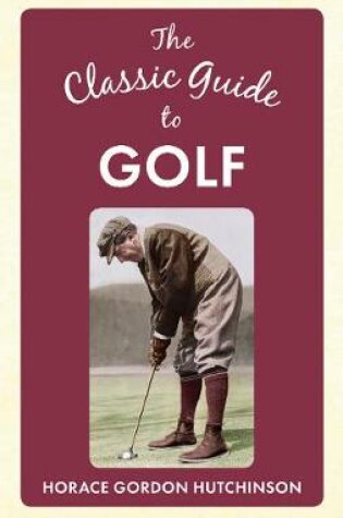 Cover of The Classic Guide To Golf