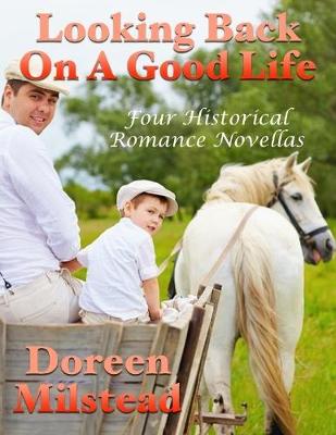 Book cover for Looking Back On a Good Life: Four Historical Romance Novellas