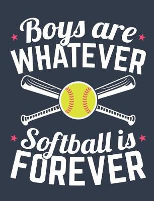 Book cover for Boys Are Whatever Softball Is Forever