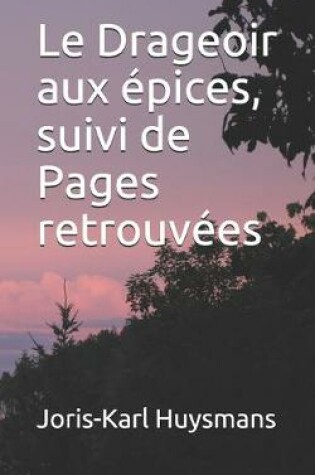 Cover of Le Drageoir aux épices, suivi de Pages retrouvées