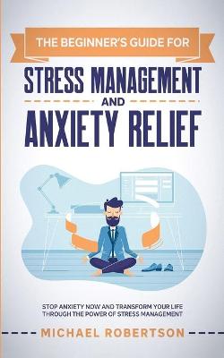 Book cover for The Beginner's Guide for Stress Management and Anxiety Relief