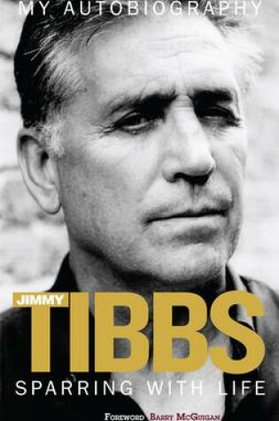 Cover of Sparring with Life Jimmy Tibbs My Autobiography