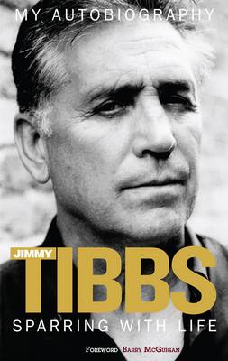 Book cover for Sparring with Life Jimmy Tibbs My Autobiography