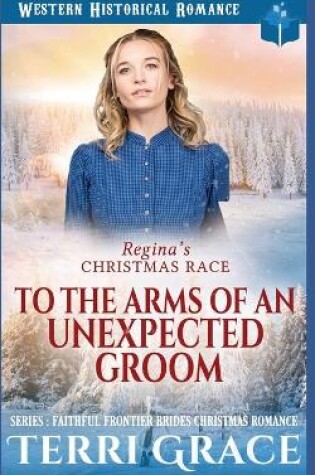 Cover of Regina's Christmas Race - To The Arms Of An Unexpected Groom