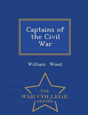 Book cover for Captains of the Civil War - War College Series