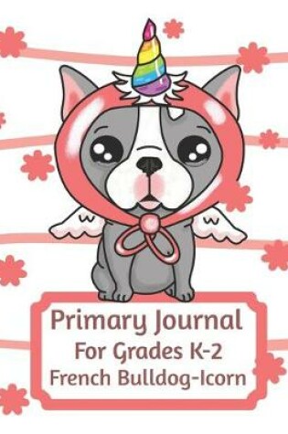 Cover of Primary Journal For Grades K-2 French Bulldog - Icorn