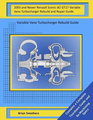 Book cover for 2003 and Newer Renault Scenic dCi GT17 Variable Vane Turbocharger Rebuild and Repair Guide