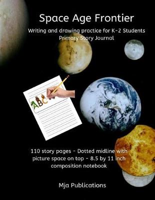 Book cover for Space Age Frontier- Writing and Drawing Practice for K - 2 Students