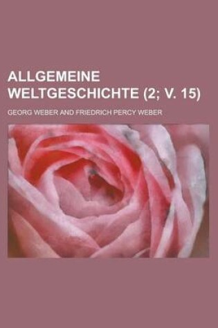 Cover of Allgemeine Weltgeschichte (2; V. 15)